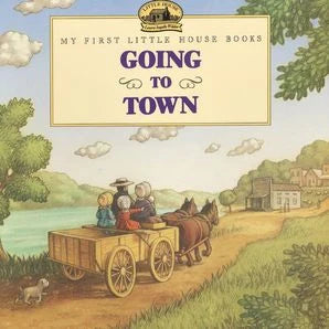 Going To Town : Laura Ingalls Wilder