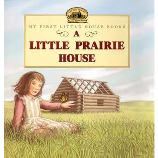 Little Prairie House, A : Laura Ingalls Wilder